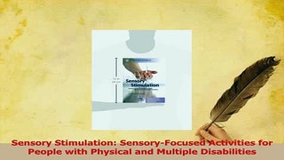 Read  Sensory Stimulation SensoryFocused Activities for People with Physical and Multiple Ebook Free