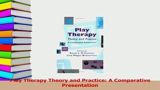 Download  Play Therapy Theory and Practice A Comparative Presentation PDF Free