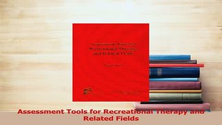 Read  Assessment Tools for Recreational Therapy and Related Fields PDF Free