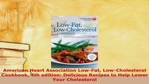American Heart Association LowFat LowCholesterol Cookbook 4th edition Delicious Recipes