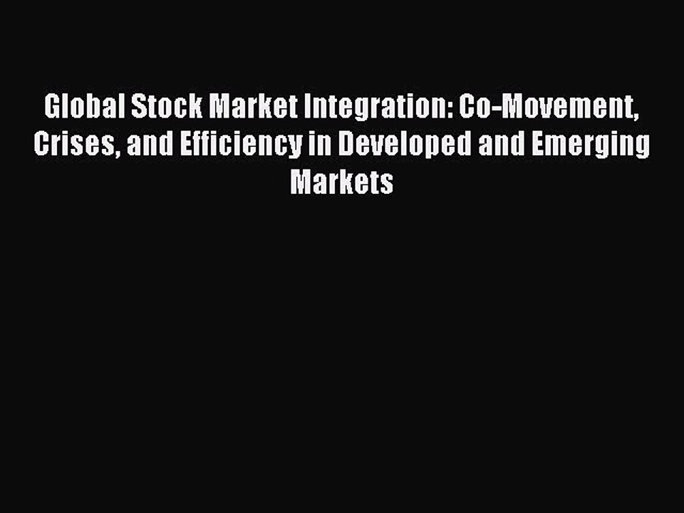 Read Global Stock Market Integration: Co-Movement Crises and Efficiency in Developed and Emerging