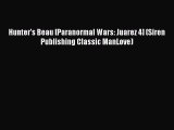 Download Hunter's Beau [Paranormal Wars: Juarez 4] (Siren Publishing Classic ManLove) Free