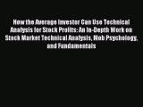 Download How the Average Investor Can Use Technical Analysis for Stock Profits: An In-Depth