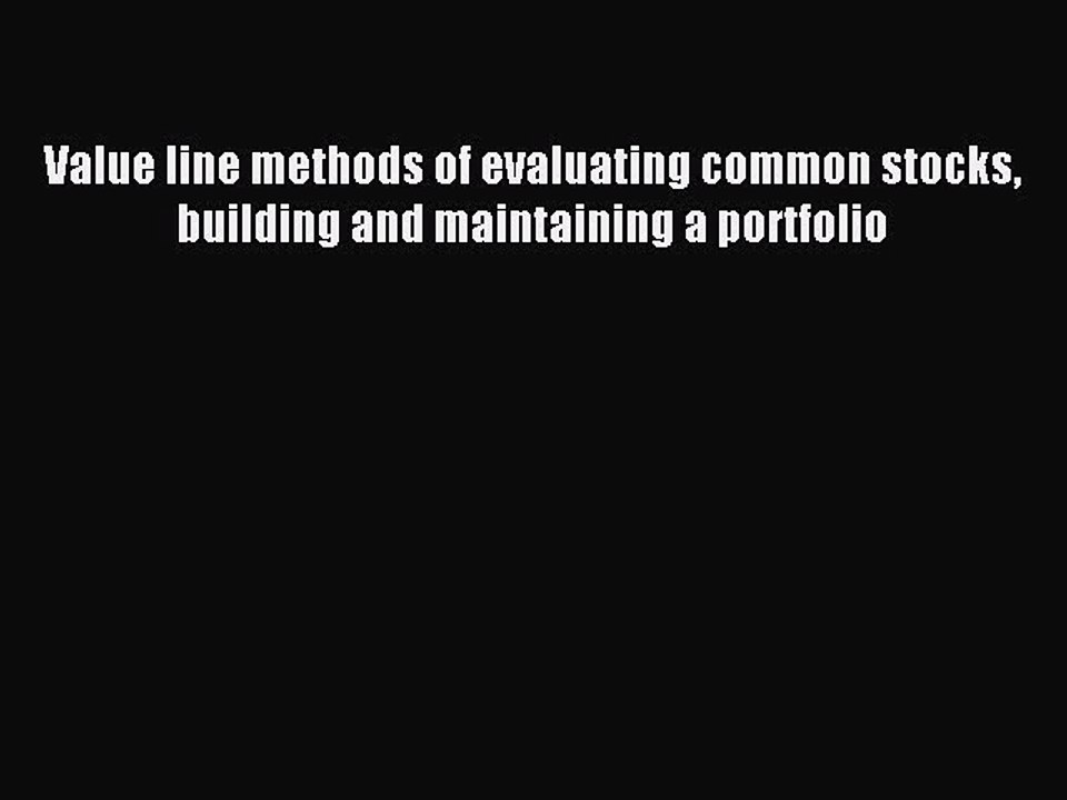 Read Value line methods of evaluating common stocks building and maintaining a portfolio Ebook
