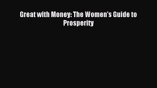 Read Great with Money: The Women's Guide to Prosperity Ebook Free