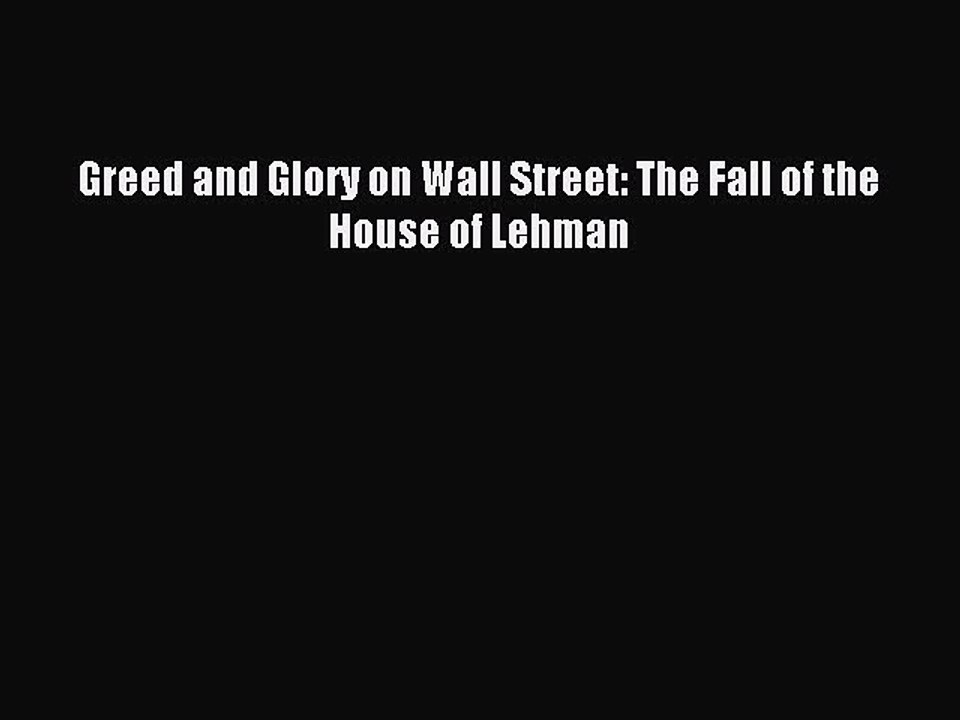 Read Greed and Glory on Wall Street: The Fall of the House of Lehman Ebook Free