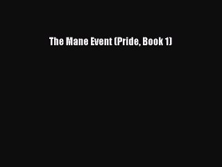 PDF The Mane Event (Pride Book 1)  Read Online