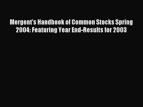 Read Mergent's Handbook of Common Stocks Spring 2004: Featuring Year End-Results for 2003 Ebook