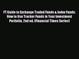 Read FT Guide to Exchange Traded Funds & Index Funds: How to Use Tracker Funds in Your Investment