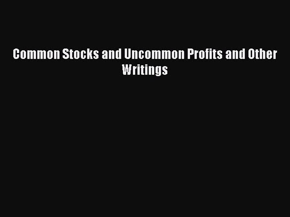Read Common Stocks and Uncommon Profits and Other Writings PDF Free