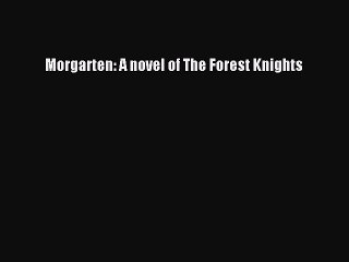 PDF Morgarten: A novel of The Forest Knights  Read Online
