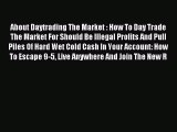 Read About Daytrading The Market : How To Day Trade The Market For Should Be Illegal Profits