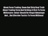 Read About Forex Trading: Down And Dirty Real Truth About Trading Forex And Striking It Rich