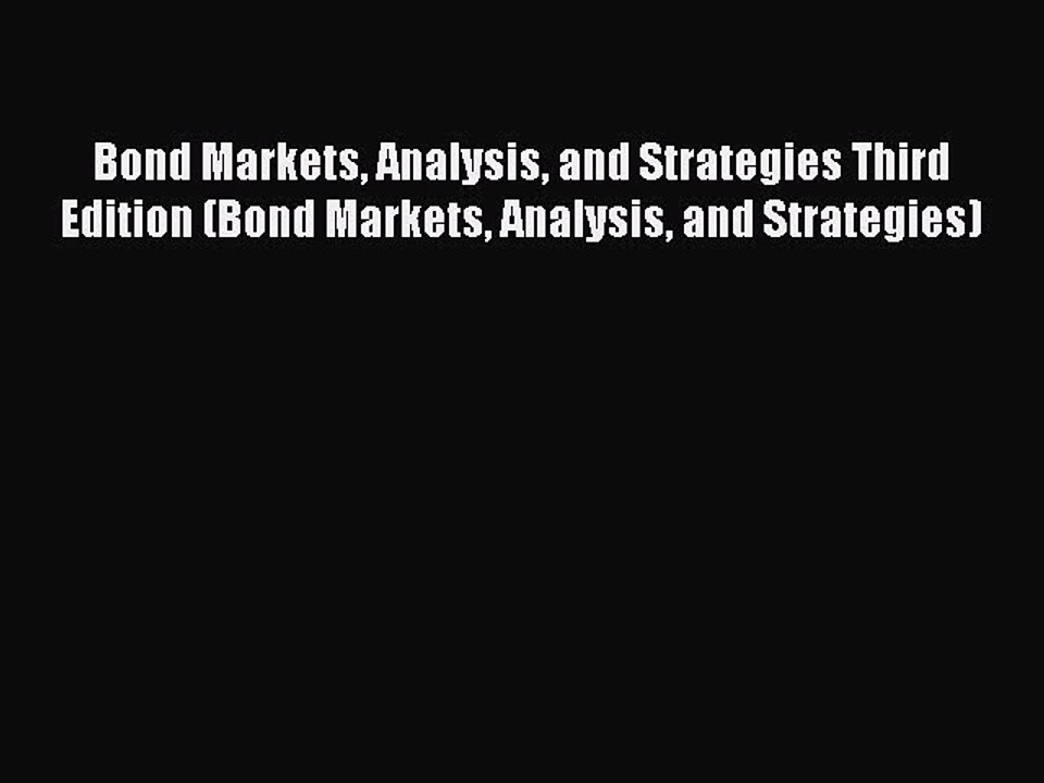 Read Bond Markets Analysis and Strategies Third Edition (Bond Markets Analysis and Strategies)
