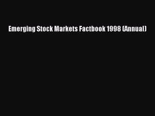 Read Emerging Stock Markets Factbook 1998 (Annual) Ebook Free