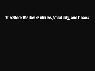 Read The Stock Market: Bubbles Volatility and Chaos Ebook Free