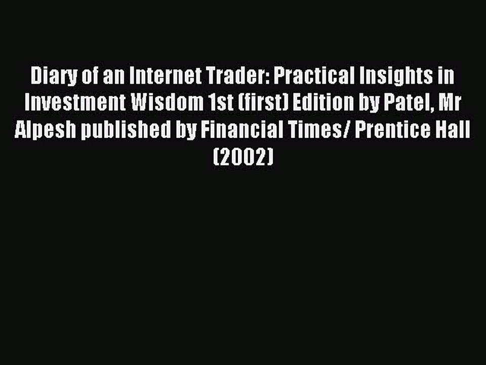 Read Diary of an Internet Trader: Practical Insights in Investment Wisdom 1st (first) Edition