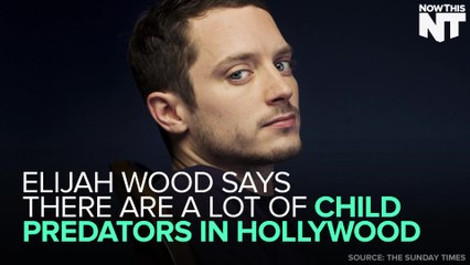 Elijah Wood Reveals Dark 'Underbelly' Of Child Abusers In Hollywood