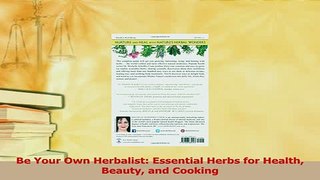 Download  Be Your Own Herbalist Essential Herbs for Health Beauty and Cooking Ebook Online