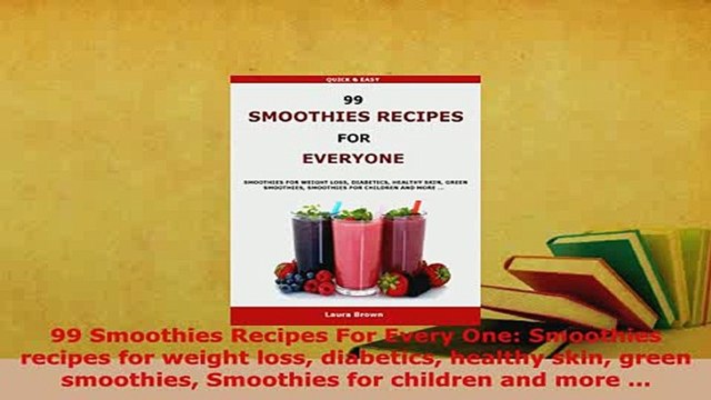 PDF 99 Smoothies Recipes For Every One Smoothies recipes for weight loss diabetics healthy PDF Full Ebook