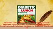 Download  Diabetic Lunch Recipes How to Cook Easy and Delicious Lunch Recipes for Diabetes Diet Download Full Ebook