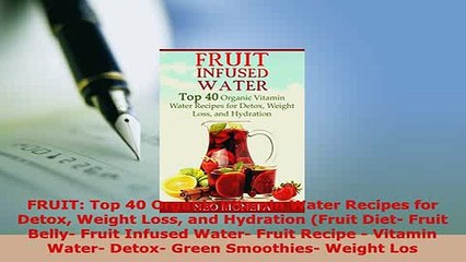 PDF  FRUIT Top 40 Organic Vitamin Water Recipes for Detox Weight Loss and Hydration Fruit Download Online