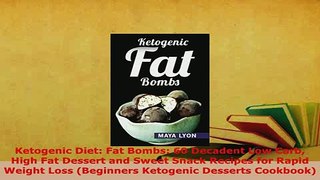 Download  Ketogenic Diet Fat Bombs 60 Decadent Low Carb High Fat Dessert and Sweet Snack Recipes Download Full Ebook