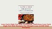 Download  Low Carb High Fat Diet Cookbook Delicious Low Carb High Fat Diet Recipes For Weight Loss Download Full Ebook