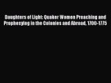 [PDF] Daughters of Light: Quaker Women Preaching and Prophesying in the Colonies and Abroad