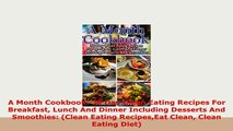 PDF  A Month Cookbook 30 Day Clean Eating Recipes For Breakfast Lunch And Dinner Including Download Full Ebook