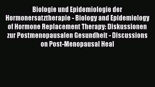Read Biologie und Epidemiologie der Hormonersatztherapie - Biology and Epidemiology of Hormone