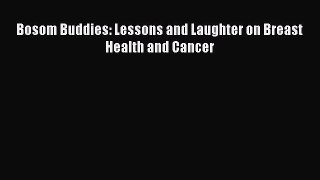 Download Bosom Buddies: Lessons and Laughter on Breast Health and Cancer PDF Free