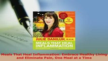 PDF  Meals That Heal Inflammation Embrace Healthy Living and Eliminate Pain One Meal at a Time Download Online