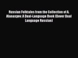 Read Russian Folktales from the Collection of A. Afanasyev: A Dual-Language Book (Dover Dual
