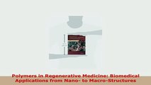 Download  Polymers in Regenerative Medicine Biomedical Applications from Nano to MacroStructures PDF Book Free