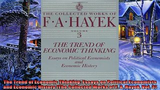 Enjoyed read  The Trend of Economic Thinking Essays on Political Economists and Economic History The