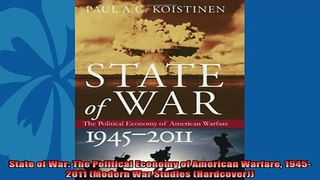 Free book  State of War The Political Economy of American Warfare 19452011 Modern War Studies