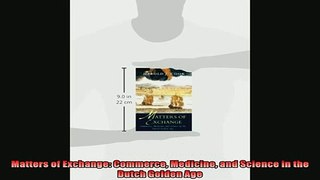 For you  Matters of Exchange Commerce Medicine and Science in the Dutch Golden Age