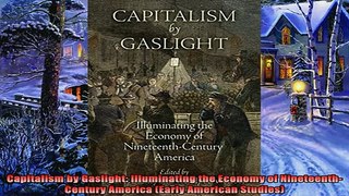 Read here Capitalism by Gaslight Illuminating the Economy of NineteenthCentury America Early