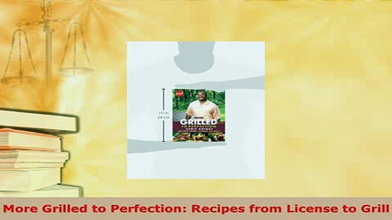 PDF  More Grilled to Perfection Recipes from License to Grill Download Online