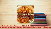 PDF  Dehydration Recipes 101 Delicious Nutritious Low Budget Mouthwatering Dehydration Recipes Download Full Ebook