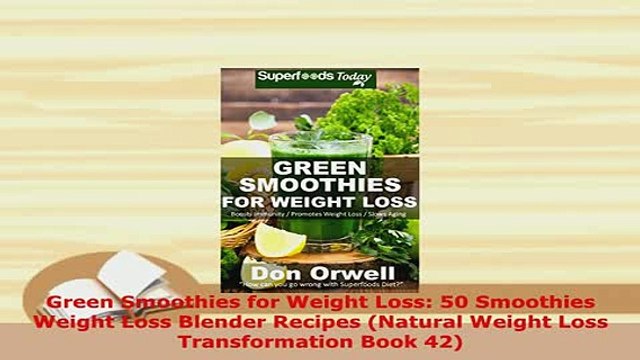 Download Green Smoothies for Weight Loss 50 Smoothies Weight Loss Blender Recipes Natural Weight Download Full Ebook