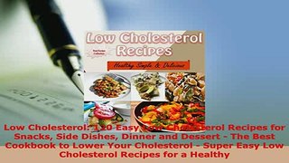 PDF  Low Cholesterol 120 Easy Low Cholesterol Recipes for Snacks Side Dishes Dinner and PDF Full Ebook