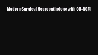 Read Modern Surgical Neuropathology with CD-ROM Ebook Free