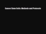 Download Cancer Stem Cells: Methods and Protocols Ebook Free