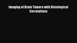 Download Imaging of Brain Tumors with Histological Correlations PDF Free