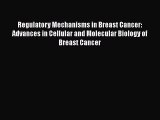 Read Regulatory Mechanisms in Breast Cancer: Advances in Cellular and Molecular Biology of