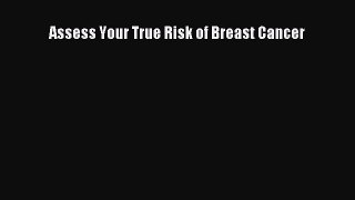 Read Assess Your True Risk of Breast Cancer Ebook Free