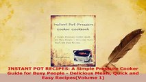 Download  INSTANT POT RECIPES A Simple Pressure Cooker Guide for Busy People  Delicious Meals PDF Full Ebook