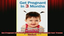 READ book  Get Pregnant In 3 Months The How to Get Pregnant Fast Proven Program Full EBook